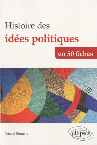 Histoire des idées politiques en 50 fiches. De l'Antiquité à nos jours