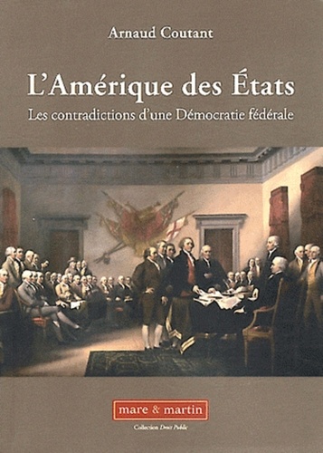 Arnaud Coutant - L'Amérique des Etats - Les contradictions d'une démocratie fédérale.