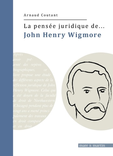 Arnaud Coutant - La pensée juridique de John Henry Wigmore.