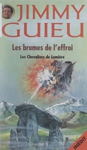 Arnaud Dalrune et Jimmy Guieu - Les chevaliers de lumière - Les brumes de l'effroi.