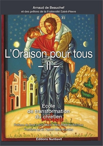 Arnaud de Beauchef - L'oraison pour tous - Tome 2, Ecole de transformation du chrétien.