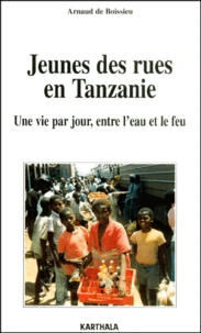 Jeunes Des Rues En Tanzanie. Une Vie Par Jour, Entre L'Eau Et Le Feu