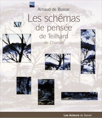 Arnaud de Bussac - Les schémas de pensée de Teilhard de Chardin.