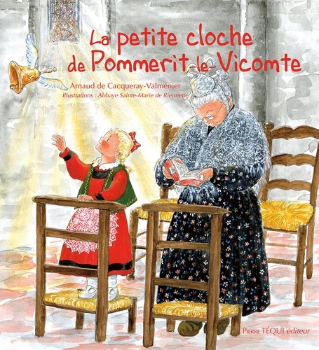 Arnaud de Cacqueray-Valménier - La petite cloche de Pommerit-le-Vicomte.