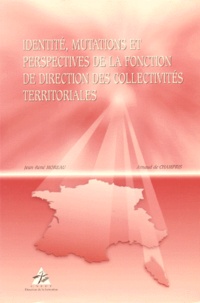 Arnaud de Champris et Jean-René Moreau - Identité, mutations et perspectives de la fonction de direction des collectivités territoriales.