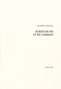 Arnaud de Chantérac - Ecrits de vie et de combats.