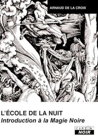 Arnaud de La Croix - L'école de la nuit - Introduction à la magie noire.