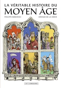 La véritable Histoire du Moyen Age