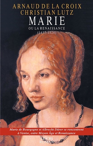 Marie ou la Renaissance. 1457-1528