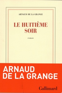 Arnaud de La Grange - Le huitième soir.