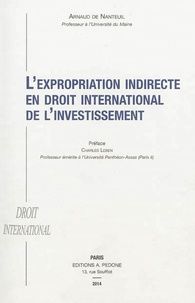 Arnaud de Nanteuil - L'expropriation indirecte en droit international des investissements.