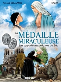 Arnaud Delalande et  Salvo - La Médaille miraculeuse - Les apparitions de la rue du Bac.