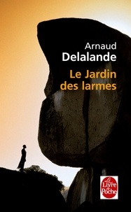 Arnaud Delalande - Le jardin des larmes.