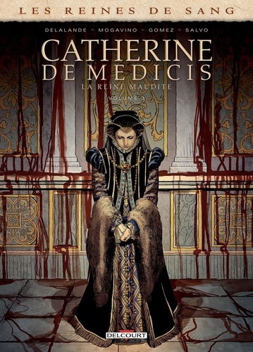 Les reines de sang  Catherine de Médicis, la Reine maudite. Tome 3