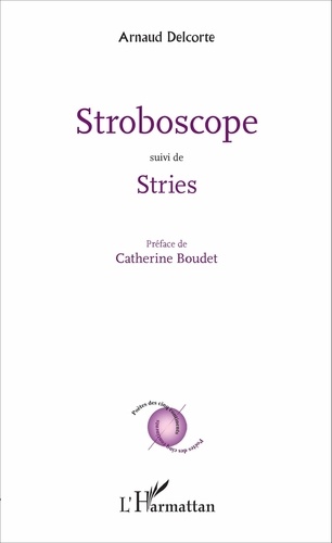 Arnaud Delcorte - Stroboscope suivi de Stries.