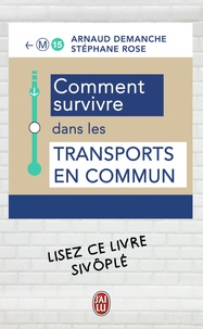 Arnaud Demanche et Stéphane Rose - Comment survivre dans les transports en commun.