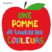Arnaud Denis - Une pomme de toutes les couleurs.