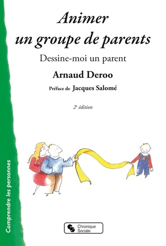 Arnaud Deroo - Animer un groupe de parents - Dessine-moi un parent.
