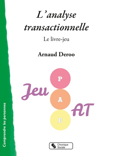 Arnaud Deroo - L'analyse transactionnelle - Le livre-jeu.