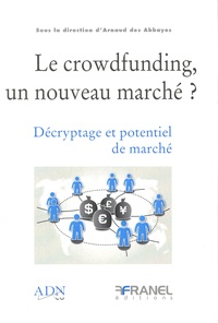 Arnaud Des Abbayes - Le crowdfunding, un nouveau marché ? - Décryptage et potentiel de marché.