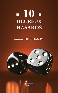 Arnaud Deschamps - 10 heureux hasards.