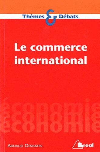 Arnaud Deshayes - Le commerce international.