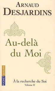Arnaud Desjardins - A la recherche du soi - Volume 2, Au-delà du Moi.