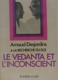 Arnaud Desjardins - A la recherche du Soi - Tome 3, Le vedanta et l'inconscient.