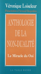 Arnaud Desjardins et Véronique Loiseleur - Anthologie de la non-dualité.