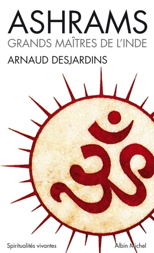 Arnaud Desjardins - Ashrams - Grands Maîtres de l'Inde.