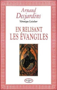 Arnaud Desjardins et Véronique Loiseleur - En relisant les Evangiles.