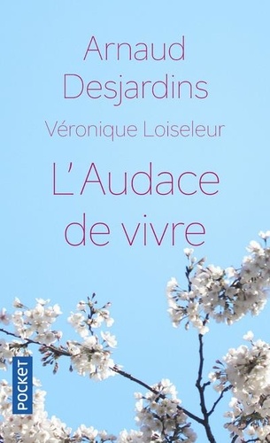 Arnaud Desjardins et Véronique Loiseleur - L'audace de vivre.