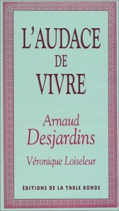 Arnaud Desjardins et Véronique Loiseleur - L'Audace De Vivre.