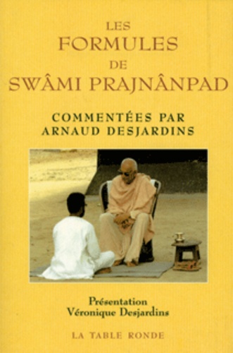 Arnaud Desjardins - Les formules de Swâmi Prajnânpad.