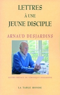 Arnaud Desjardins - Lettres à une jeune disciple.