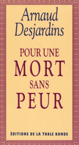 Arnaud Desjardins - Pour une mort sans peur.