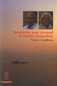 Arnaud Desjardins et Denise Desjardins - Rencontre avec Arnaud et Denise Desjardins - Vedanta et bouddhisme.