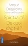 Arnaud Desjardins et Emmanuel Desjardins - Spiritualité - De quoi s'agit-il ?.