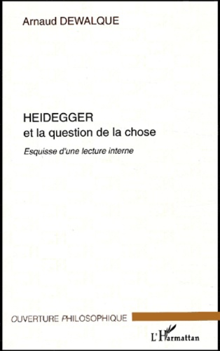 Heidegger et la question de la chose.. Esquisse d'une lecture interne