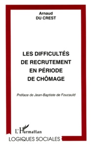 Arnaud Du Crest - Les Difficultes De Recrutement En Periode De Chomage.