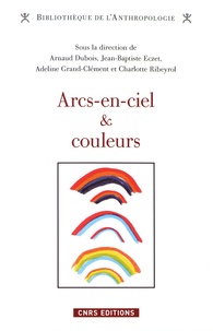 Arnaud Dubois et Jean-Baptiste Eczet - Arcs-en-ciel et couleurs - Regards comparatifs.