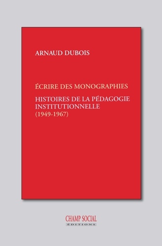 Histoires de la pédagogie institutionnelle. Les monographies