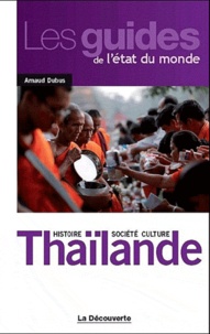 Arnaud Dubus - Thaïlande - Histoire, société, culture.