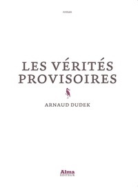 Arnaud Dudek - Les vérités provisoires.
