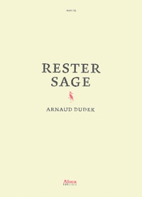 Arnaud Dudek - Rester sage.