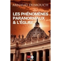 Arnaud Dumouch - Les phénomènes paranormaux & l'église.