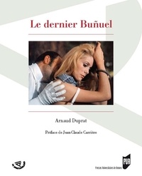 Arnaud Duprat - Le dernier Buñuel.