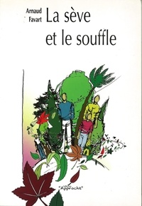 Arnaud Favart - La Seve Et Le Souffle.