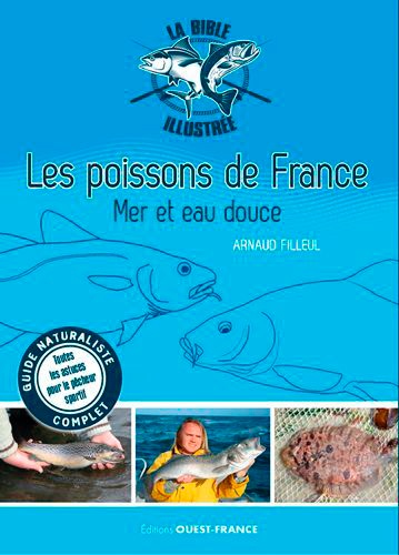 La Bible illustrée des poissons de France. Mer et eau douce