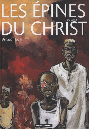 Arnaud Floc'h - Les épines du Christ Tome 1 : .